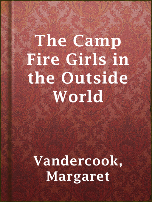 Title details for The Camp Fire Girls in the Outside World by Margaret Vandercook - Available